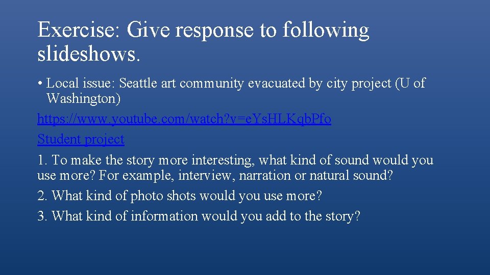 Exercise: Give response to following slideshows. • Local issue: Seattle art community evacuated by