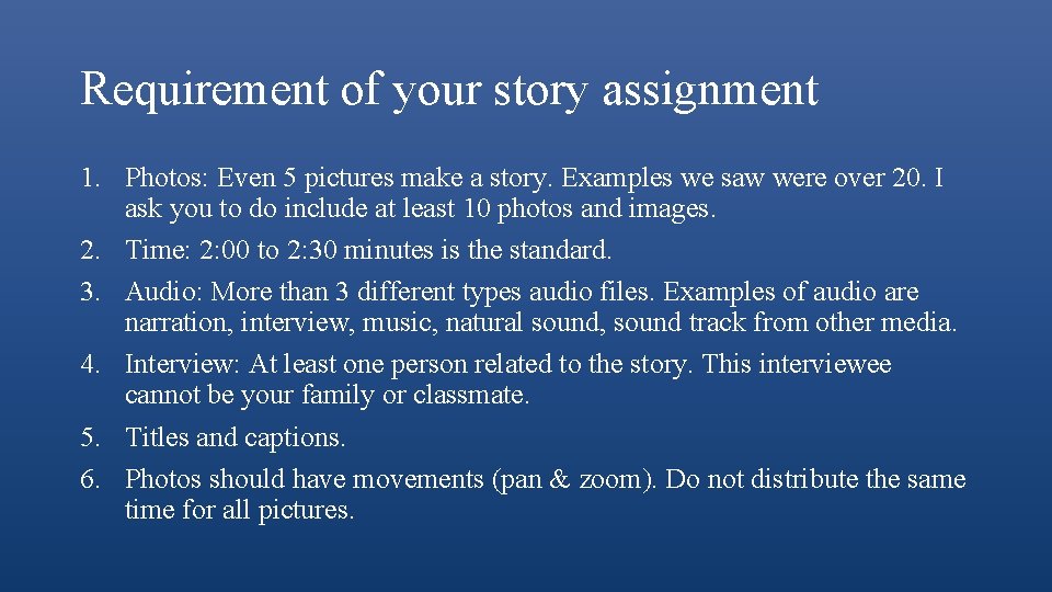 Requirement of your story assignment 1. Photos: Even 5 pictures make a story. Examples