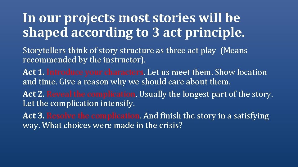 In our projects most stories will be shaped according to 3 act principle. Storytellers