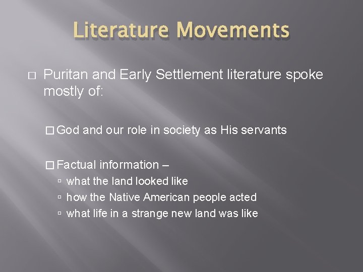 Literature Movements � Puritan and Early Settlement literature spoke mostly of: � God and