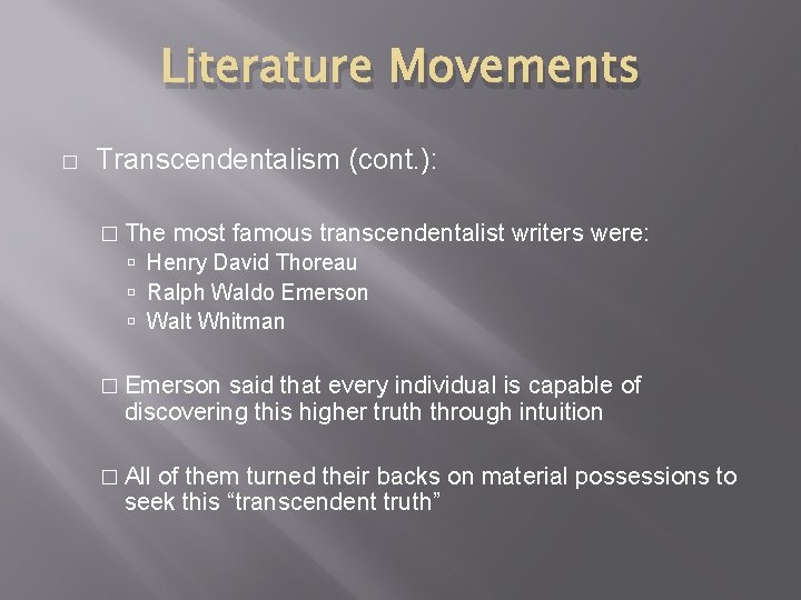 Literature Movements � Transcendentalism (cont. ): � The most famous transcendentalist writers were: Henry