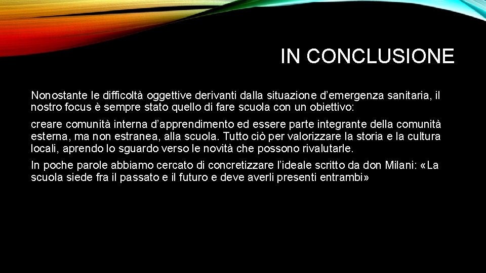 IN CONCLUSIONE Nonostante le difficoltà oggettive derivanti dalla situazione d’emergenza sanitaria, il nostro focus