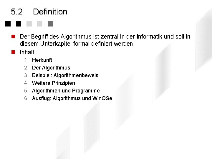 5. 2 Definition n Der Begriff des Algorithmus ist zentral in der Informatik und