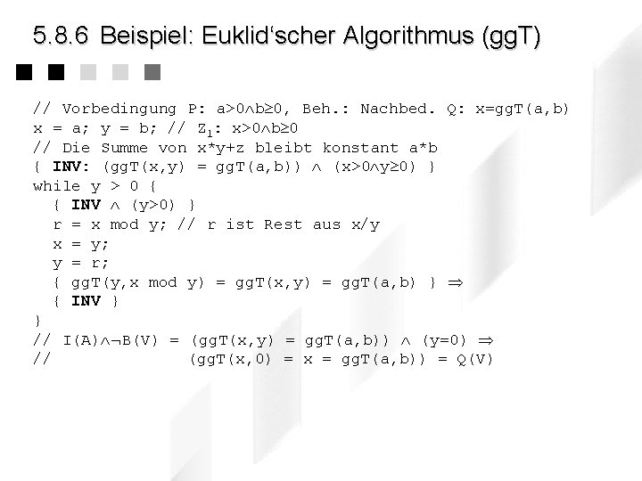 5. 8. 6 Beispiel: Euklid‘scher Algorithmus (gg. T) // Vorbedingung P: a>0 b 0,