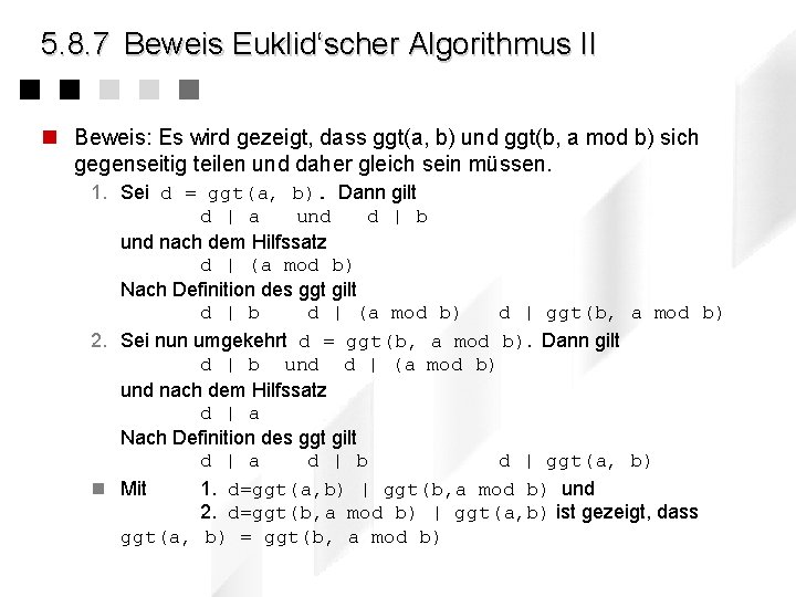 5. 8. 7 Beweis Euklid‘scher Algorithmus II n Beweis: Es wird gezeigt, dass ggt(a,