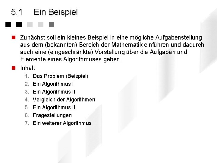 5. 1 Ein Beispiel n Zunächst soll ein kleines Beispiel in eine mögliche Aufgabenstellung