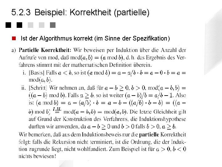 5. 2. 3 Beispiel: Korrektheit (partielle) n Ist der Algorithmus korrekt (im Sinne der