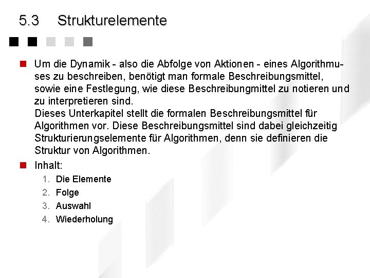 5. 3 Strukturelemente n Um die Dynamik - also die Abfolge von Aktionen -