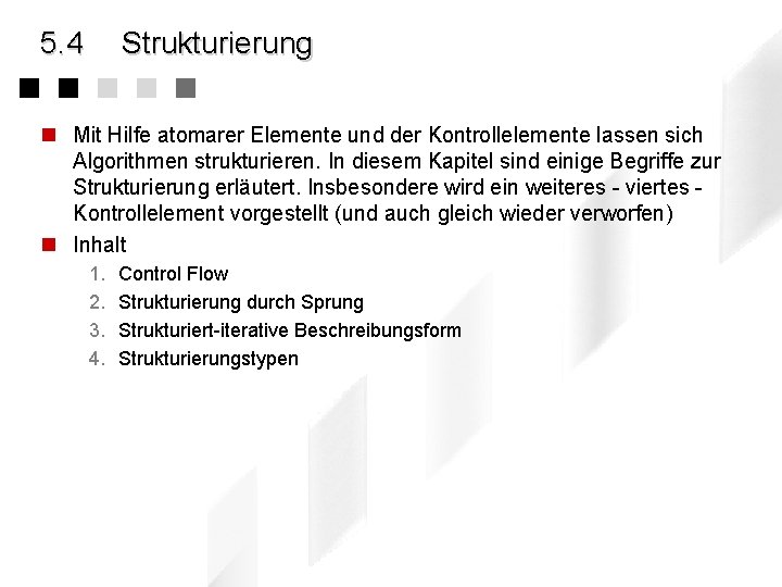 5. 4 Strukturierung n Mit Hilfe atomarer Elemente und der Kontrollelemente lassen sich Algorithmen