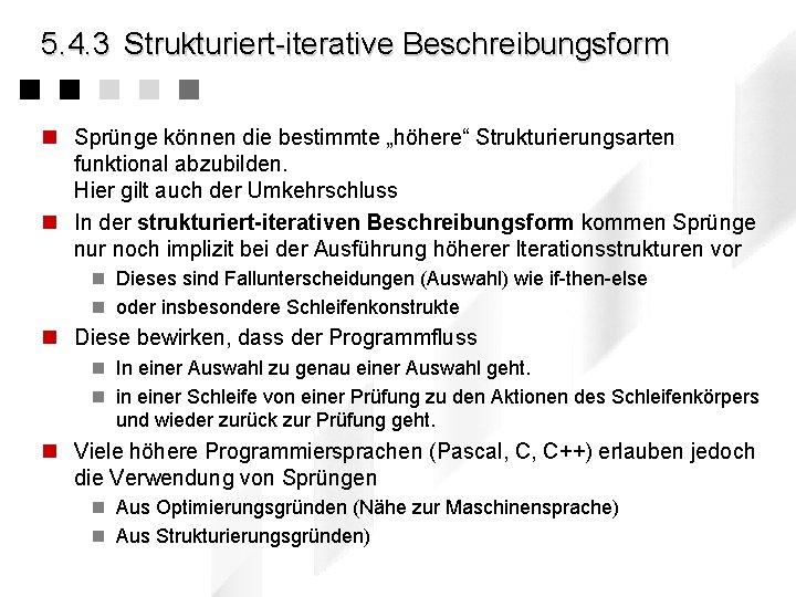 5. 4. 3 Strukturiert-iterative Beschreibungsform n Sprünge können die bestimmte „höhere“ Strukturierungsarten funktional abzubilden.