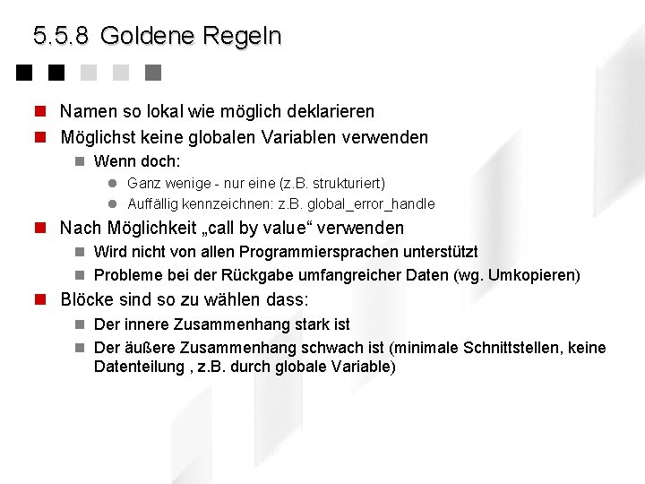 5. 5. 8 Goldene Regeln n Namen so lokal wie möglich deklarieren n Möglichst