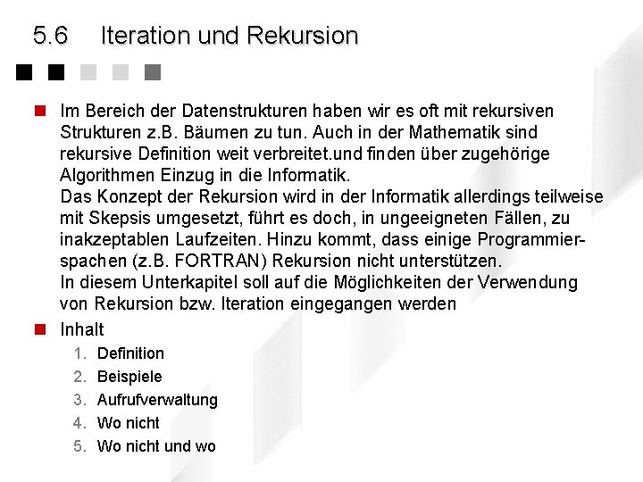 5. 6 Iteration und Rekursion n Im Bereich der Datenstrukturen haben wir es oft