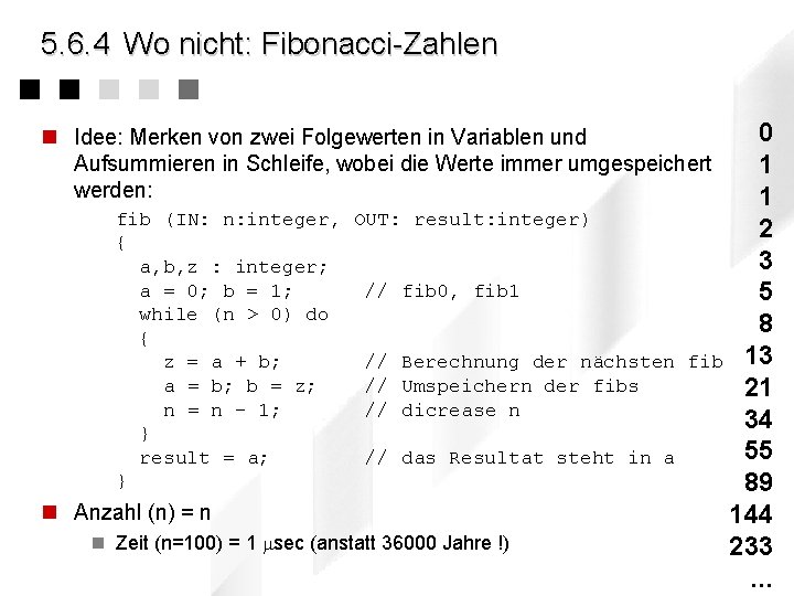 5. 6. 4 Wo nicht: Fibonacci-Zahlen 0 1 1 2 3 5 8 fib