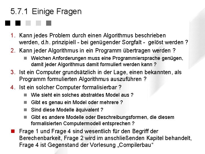 5. 7. 1 Einige Fragen 1. Kann jedes Problem durch einen Algorithmus beschrieben werden,