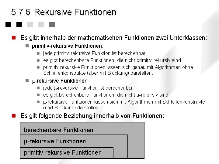 5. 7. 6 Rekursive Funktionen n Es gibt innerhalb der mathematischen Funktionen zwei Unterklassen: