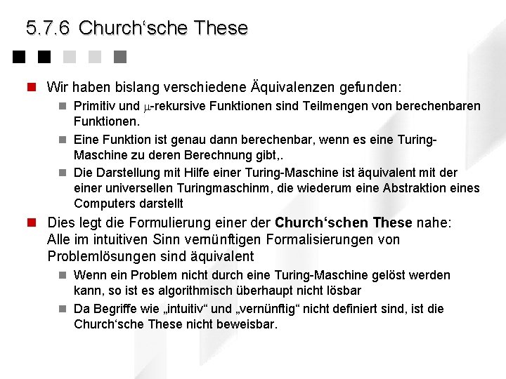 5. 7. 6 Church‘sche These n Wir haben bislang verschiedene Äquivalenzen gefunden: n Primitiv