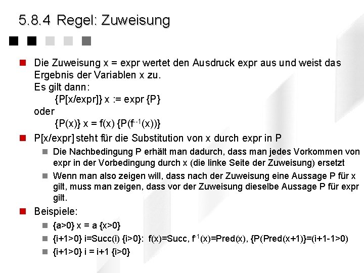 5. 8. 4 Regel: Zuweisung n Die Zuweisung x = expr wertet den Ausdruck