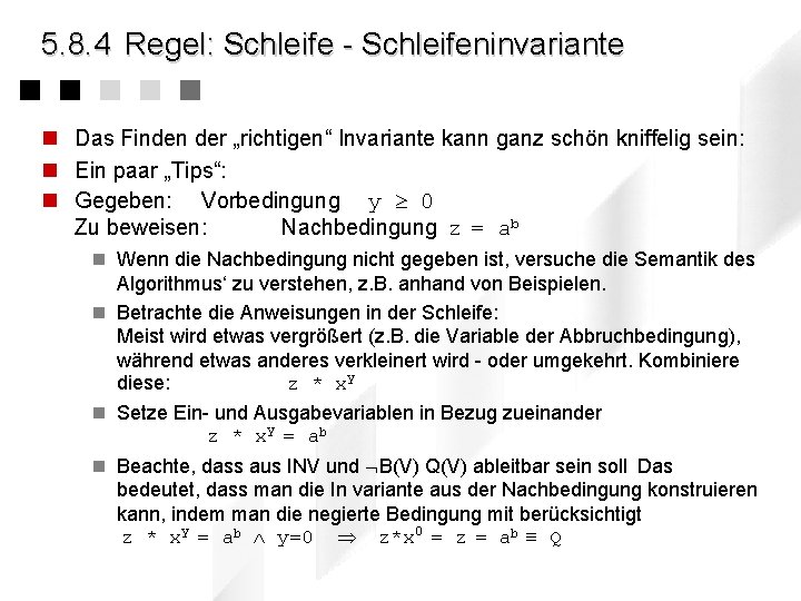 5. 8. 4 Regel: Schleife - Schleifeninvariante n Das Finden der „richtigen“ Invariante kann