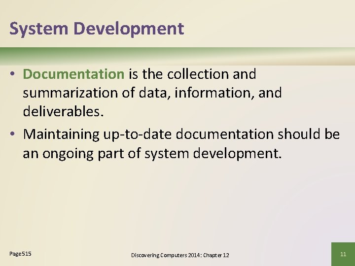 System Development • Documentation is the collection and summarization of data, information, and deliverables.