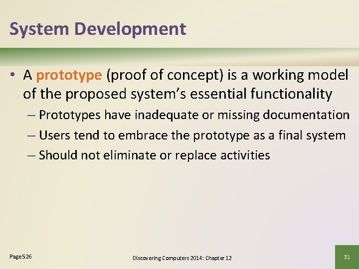 System Development • A prototype (proof of concept) is a working model of the