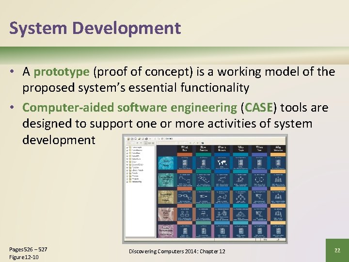 System Development • A prototype (proof of concept) is a working model of the