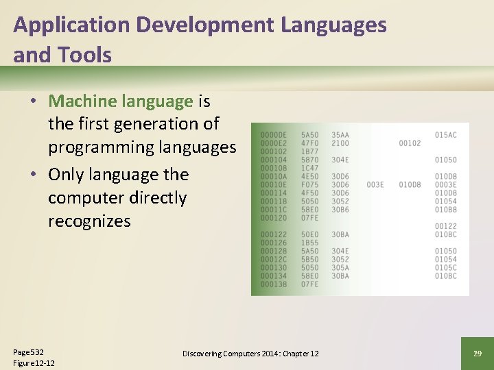 Application Development Languages and Tools • Machine language is the first generation of programming