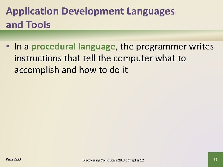 Application Development Languages and Tools • In a procedural language, the programmer writes instructions