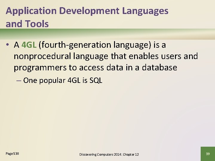 Application Development Languages and Tools • A 4 GL (fourth-generation language) is a nonprocedural