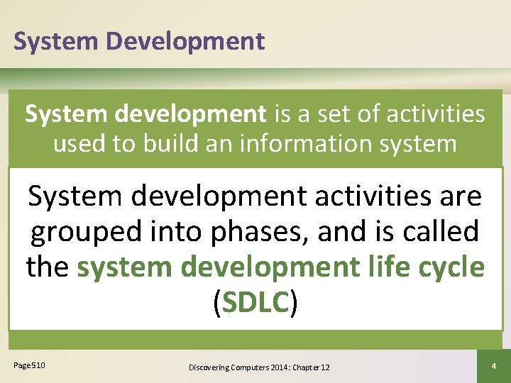 System Development System development is a set of activities used to build an information