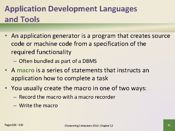 Application Development Languages and Tools • An application generator is a program that creates