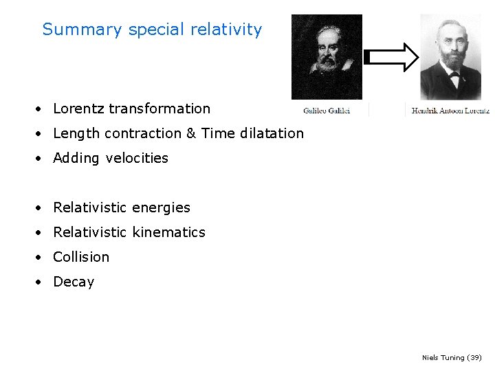 Summary special relativity • Lorentz transformation • Length contraction & Time dilatation • Adding