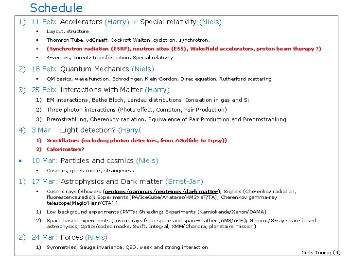 Schedule 1) 11 Feb: Accelerators (Harry) + Special relativity (Niels) § Layout, structure §