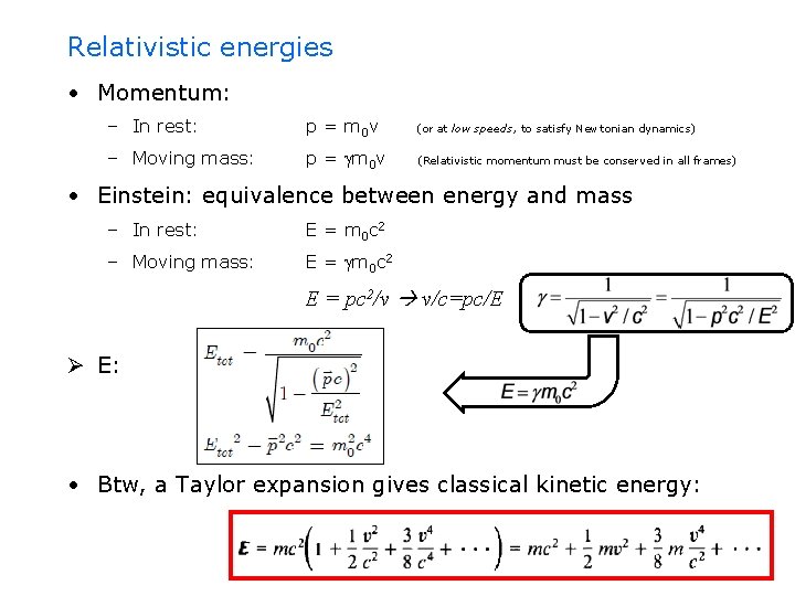 Relativistic energies • Momentum: – In rest: p = m 0 v (or at