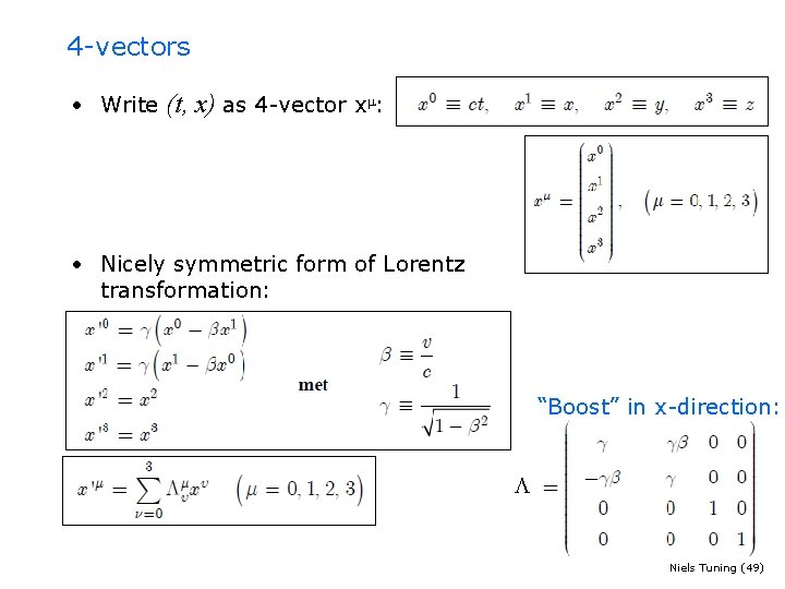 4 -vectors • Write (t, x) as 4 -vector x : • Nicely symmetric