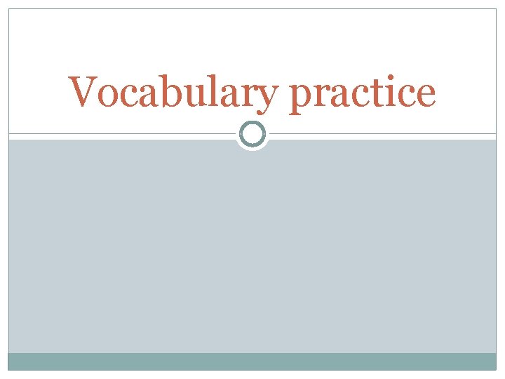 Vocabulary practice 