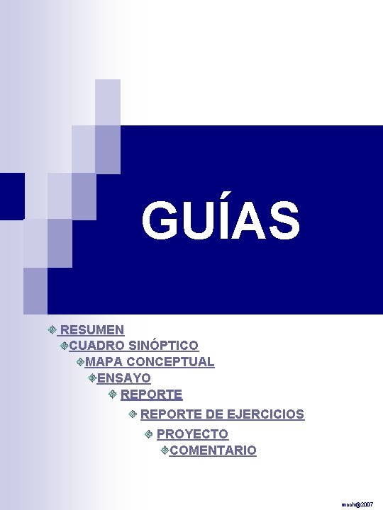 GUÍAS RESUMEN CUADRO SINÓPTICO MAPA CONCEPTUAL ENSAYO REPORTE DE EJERCICIOS PROYECTO COMENTARIO mcch@2007 