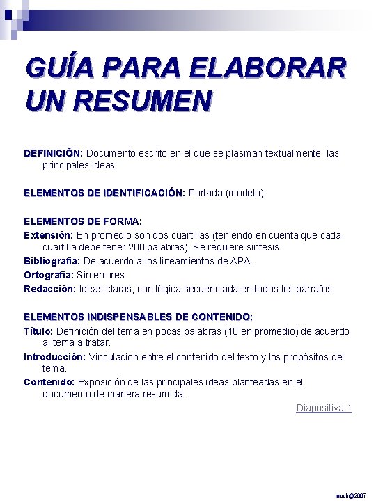 GUÍA PARA ELABORAR UN RESUMEN DEFINICIÓN: DEFINICIÓN Documento escrito en el que se plasman