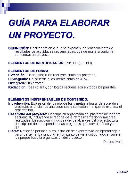 GUÍA PARA ELABORAR UN PROYECTO. DEFINICIÓN: DEFINICIÓN Documento en el que se exponen los