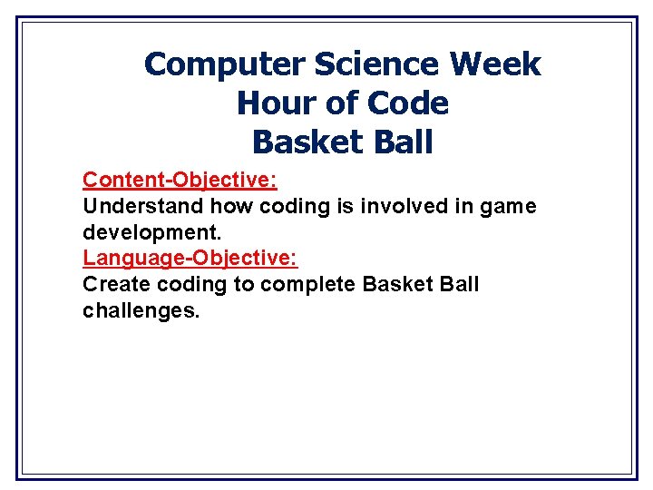 Computer Science Week Hour of Code Basket Ball Content-Objective: Understand how coding is involved