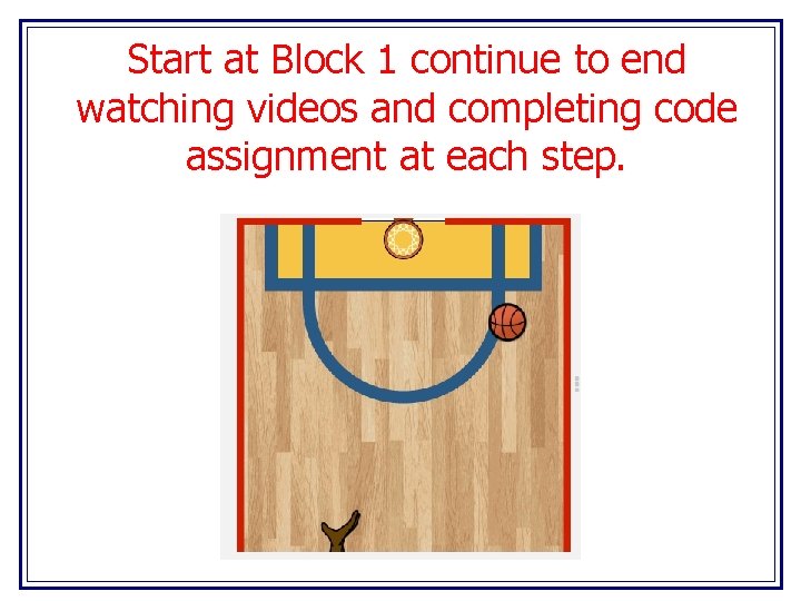 Start at Block 1 continue to end watching videos and completing code assignment at