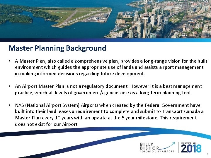 Master Planning Background • A Master Plan, also called a comprehensive plan, provides a