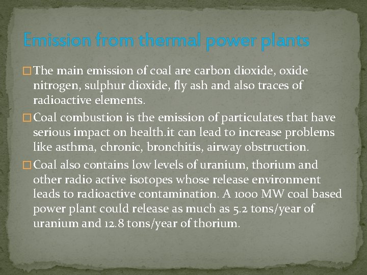 Emission from thermal power plants � The main emission of coal are carbon dioxide,