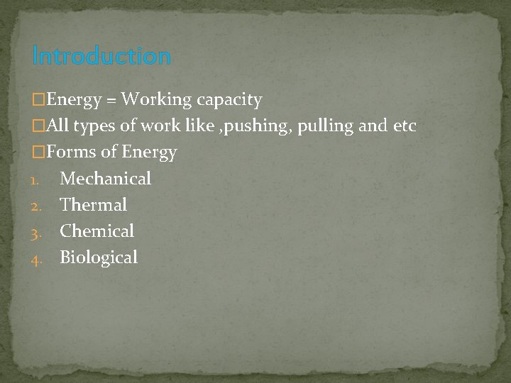 Introduction �Energy = Working capacity �All types of work like , pushing, pulling and