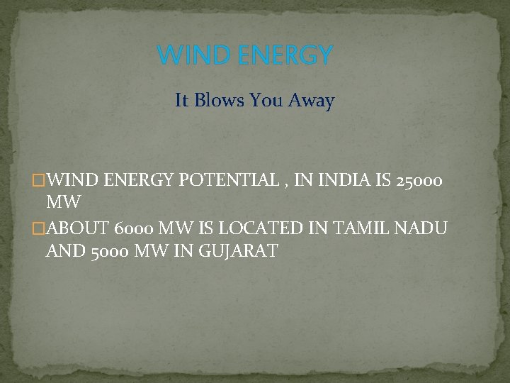 WIND ENERGY It Blows You Away �WIND ENERGY POTENTIAL , IN INDIA IS 25000