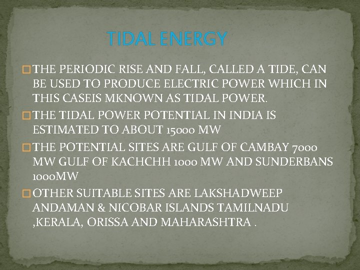 TIDAL ENERGY � THE PERIODIC RISE AND FALL, CALLED A TIDE, CAN BE USED