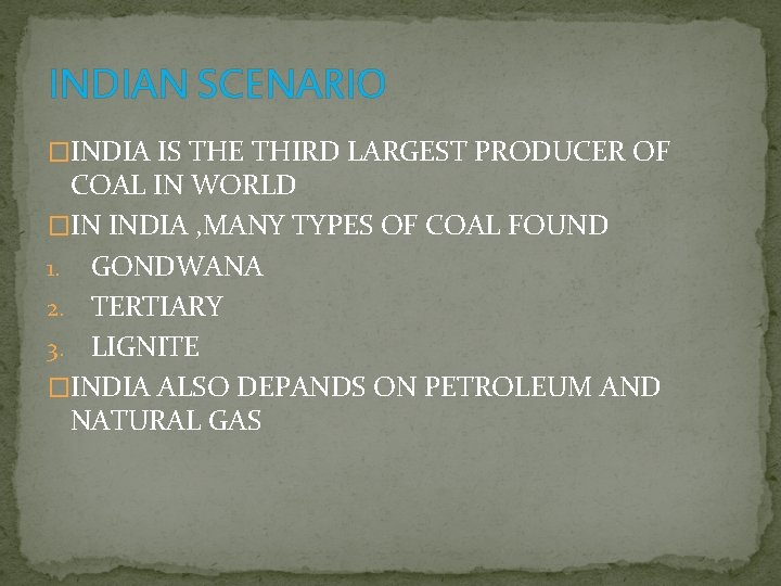 INDIAN SCENARIO �INDIA IS THE THIRD LARGEST PRODUCER OF COAL IN WORLD �IN INDIA