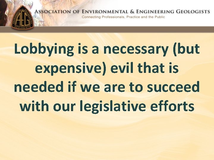 Lobbying is a necessary (but expensive) evil that is needed if we are to