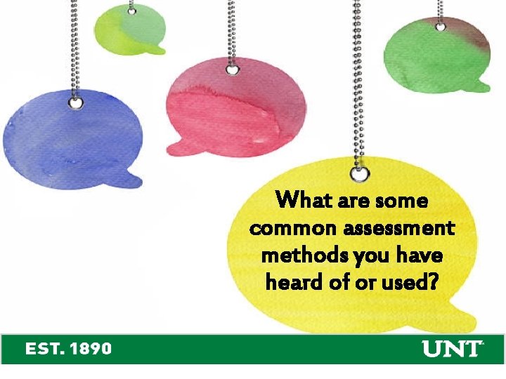 What are some common assessment methods you have heard of or used? 