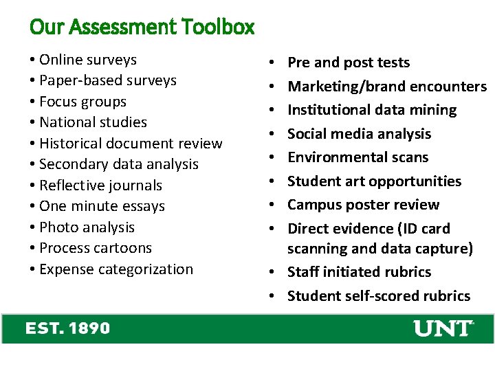 Our Assessment Toolbox • Online surveys • Paper-based surveys • Focus groups • National
