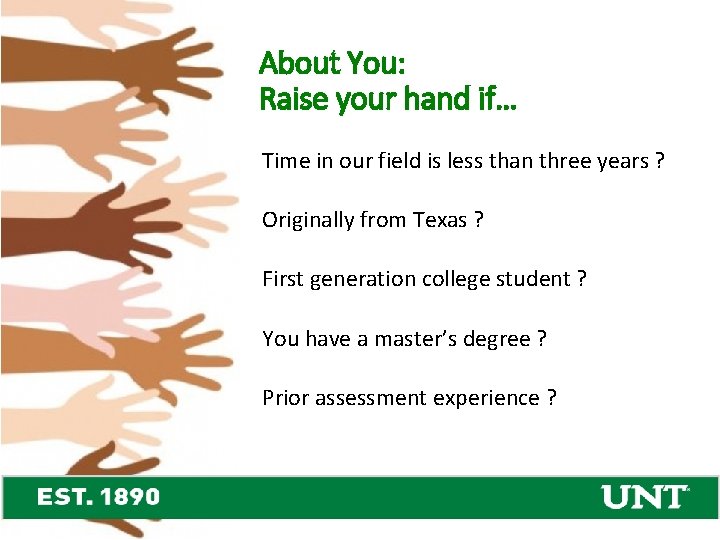 About You: Raise your hand if… Time in our field is less than three